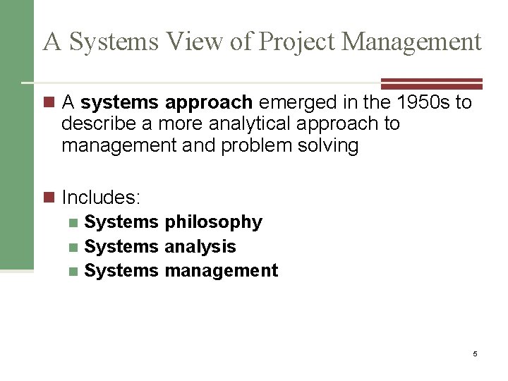 A Systems View of Project Management n A systems approach emerged in the 1950