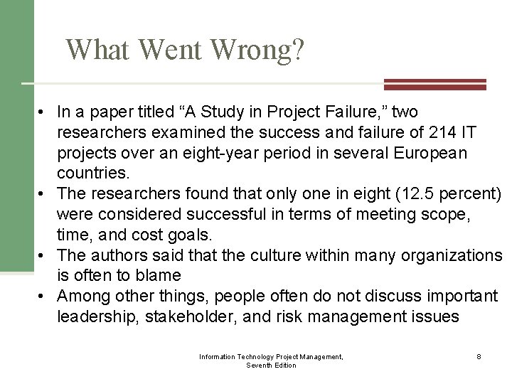 What Went Wrong? • In a paper titled “A Study in Project Failure, ”