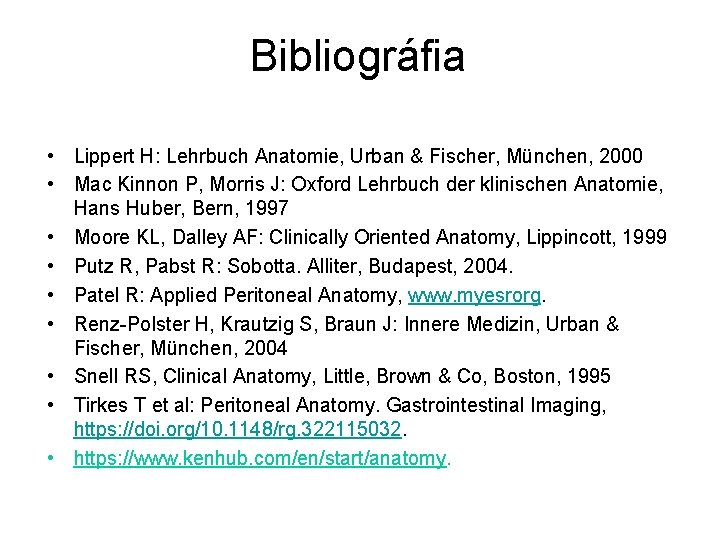 Bibliográfia • Lippert H: Lehrbuch Anatomie, Urban & Fischer, München, 2000 • Mac Kinnon