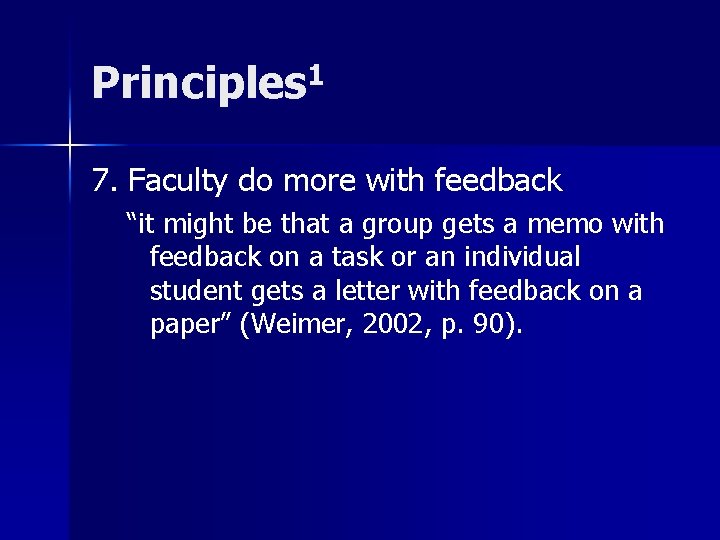 Principles 1 7. Faculty do more with feedback “it might be that a group