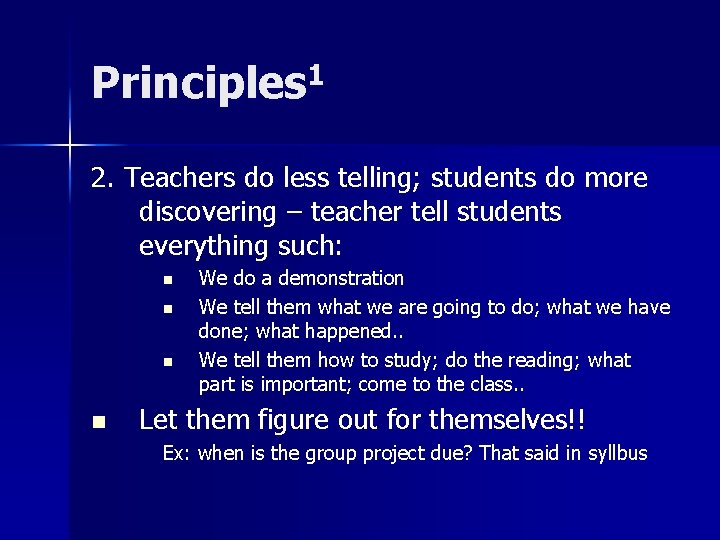 Principles 1 2. Teachers do less telling; students do more discovering – teacher tell