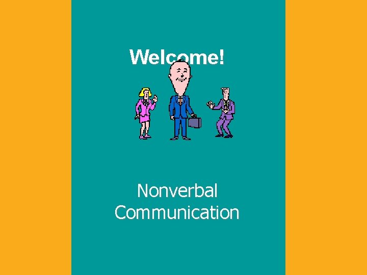 Welcome! Nonverbal Communication 