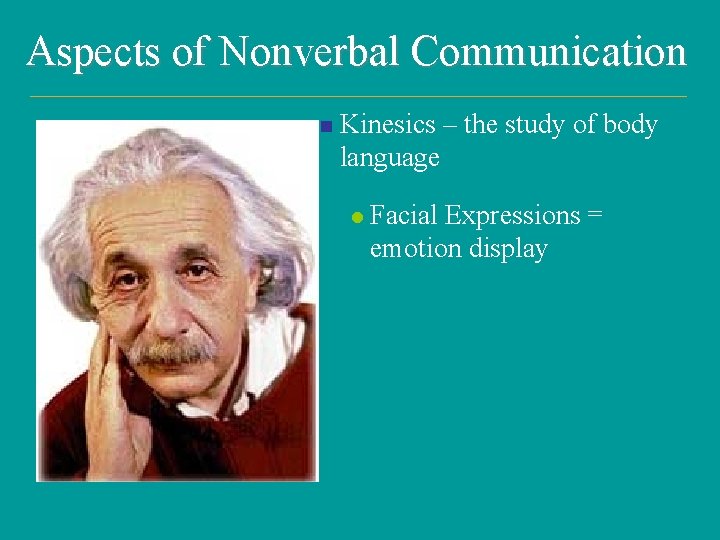 Aspects of Nonverbal Communication n Kinesics – the study of body language l Facial