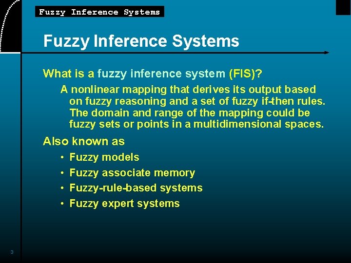Fuzzy Inference Systems What is a fuzzy inference system (FIS)? A nonlinear mapping that