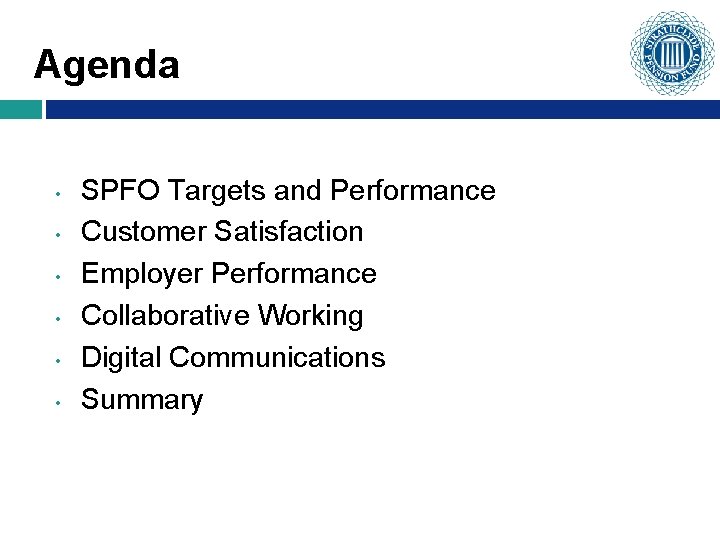 Agenda • • • SPFO Targets and Performance Customer Satisfaction Employer Performance Collaborative Working