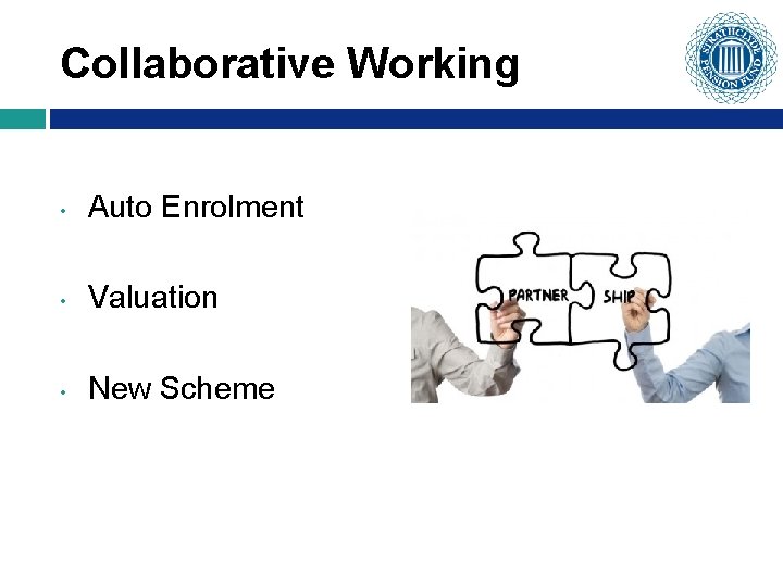 Collaborative Working • Auto Enrolment • Valuation • New Scheme 