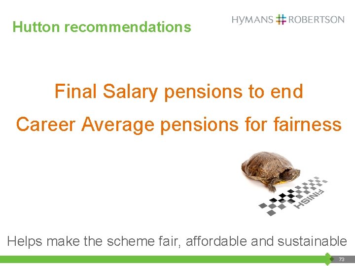 Hutton recommendations Final Salary pensions to end Career Average pensions for fairness Helps make