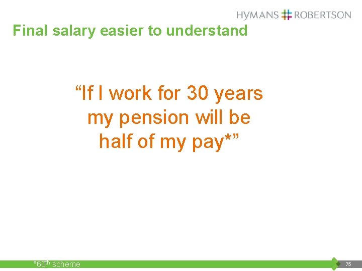 Final salary easier to understand “If I work for 30 years my pension will