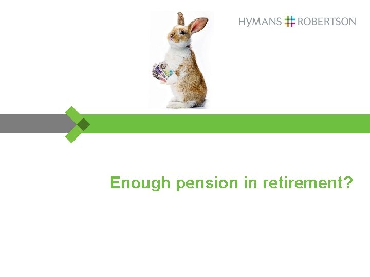 Enough pension in retirement? 