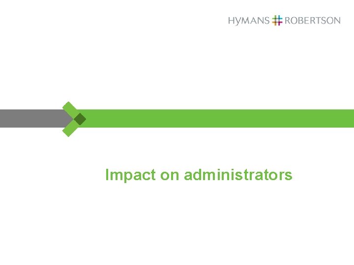 Impact on administrators 