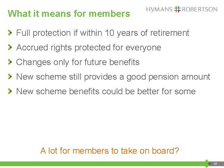 What it means for members Full protection if within 10 years of retirement Accrued