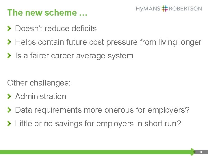 The new scheme … Doesn’t reduce deficits Helps contain future cost pressure from living