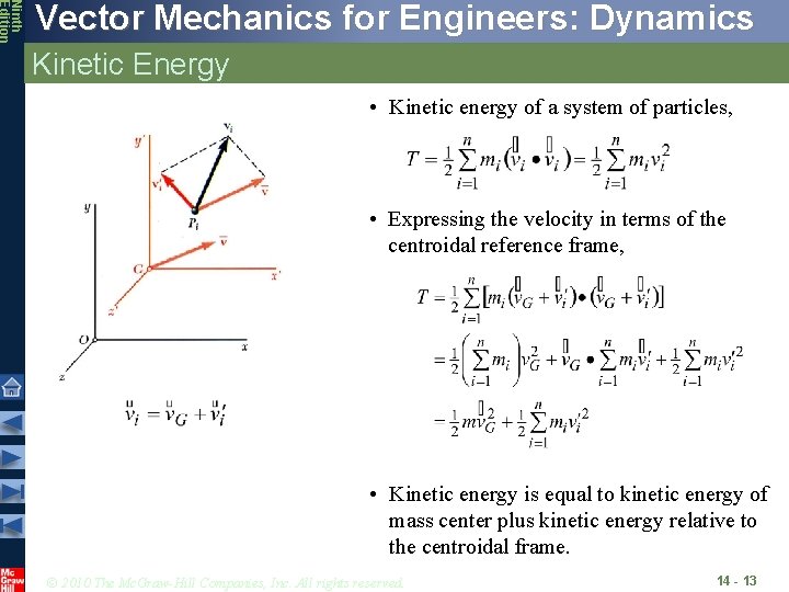 Ninth Edition Vector Mechanics for Engineers: Dynamics Kinetic Energy • Kinetic energy of a