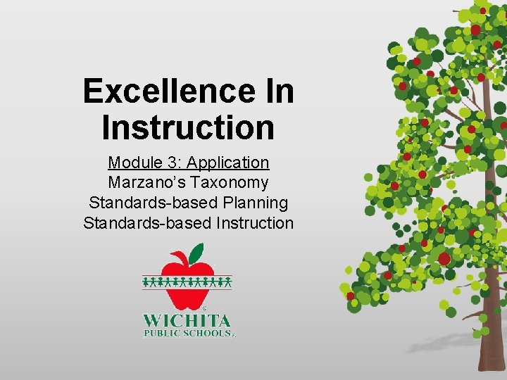 Excellence In Instruction Module 3: Application Marzano’s Taxonomy Standards-based Planning Standards-based Instruction 