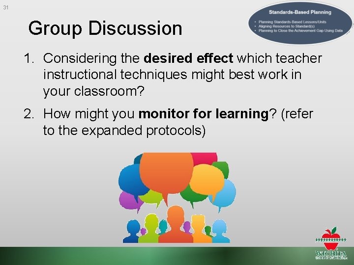 31 Group Discussion 1. Considering the desired effect which teacher instructional techniques might best