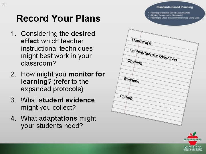 33 Record Your Plans 1. Considering the desired effect which teacher instructional techniques might