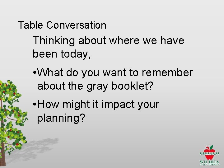 Table Conversation Thinking about where we have been today, • What do you want