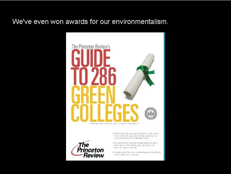 We've even won awards for our environmentalism. 