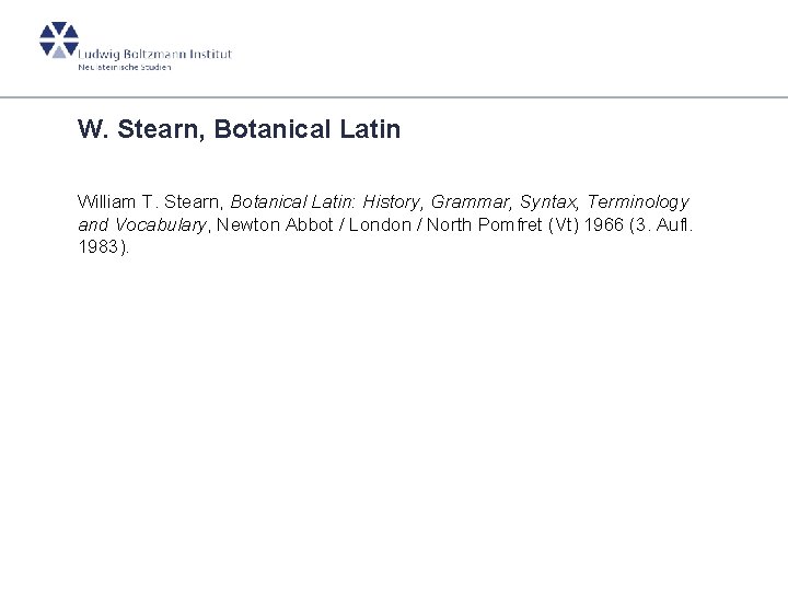 W. Stearn, Botanical Latin William T. Stearn, Botanical Latin: History, Grammar, Syntax, Terminology and