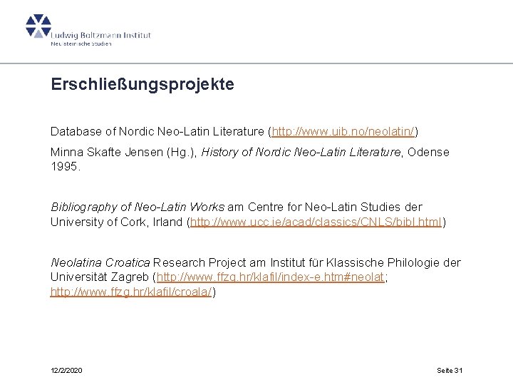 Erschließungsprojekte Database of Nordic Neo-Latin Literature (http: //www. uib. no/neolatin/) Minna Skafte Jensen (Hg.