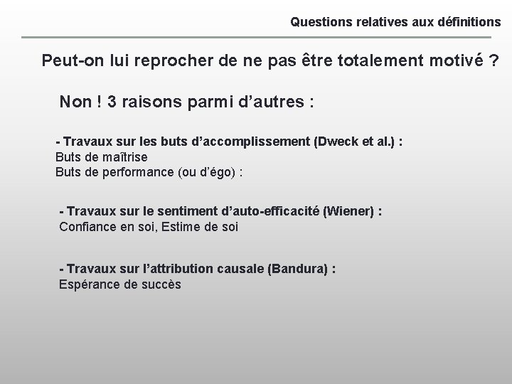 Questions relatives aux définitions Peut-on lui reprocher de ne pas être totalement motivé ?