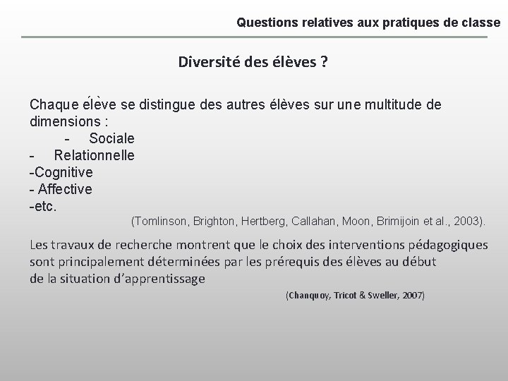 Questions relatives aux pratiques de classe Diversité des élèves ? Chaque e le ve