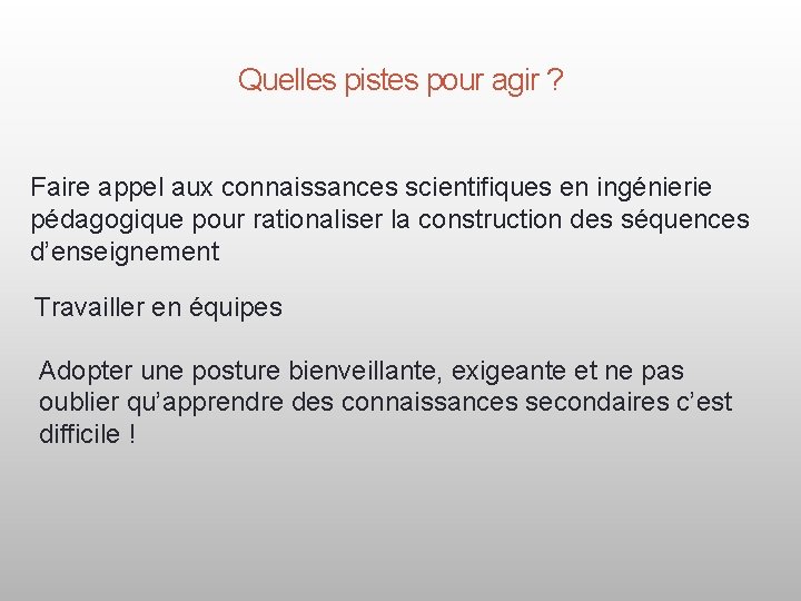 Quelles pistes pour agir ? Faire appel aux connaissances scientifiques en ingénierie pédagogique pour