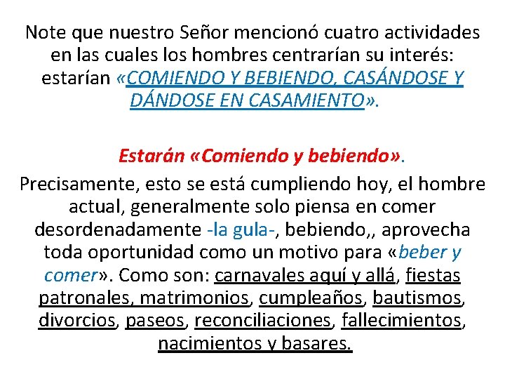 Note que nuestro Señor mencionó cuatro actividades en las cuales los hombres centrarían su Note que nuestro Señor mencionó cuatro actividades en las cuales los hombres centrarían su