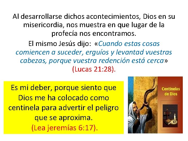 Al desarrollarse dichos acontecimientos, Dios en su misericordia, nos muestra en que lugar de