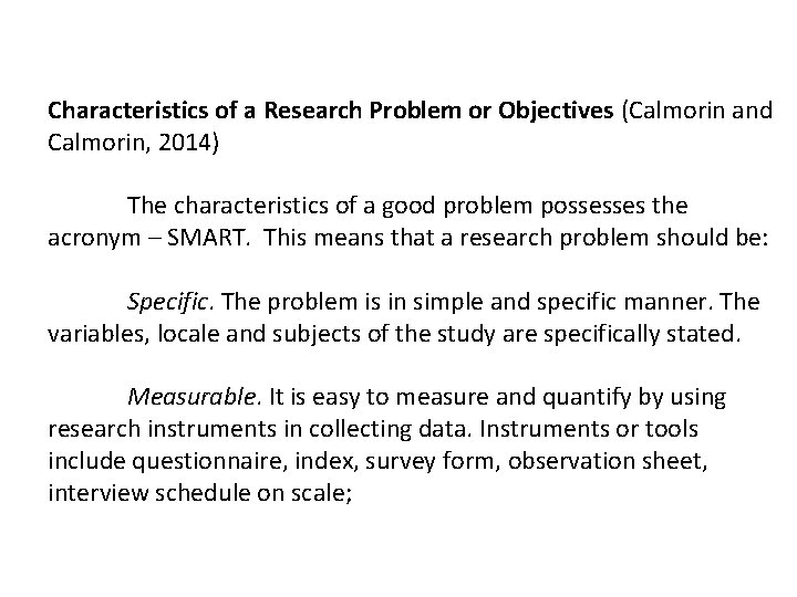 Characteristics of a Research Problem or Objectives (Calmorin and Calmorin, 2014) The characteristics of