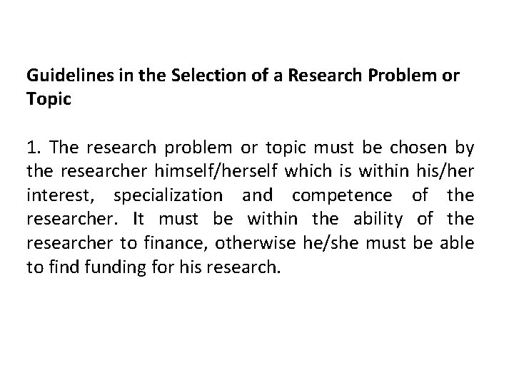 Guidelines in the Selection of a Research Problem or Topic 1. The research problem