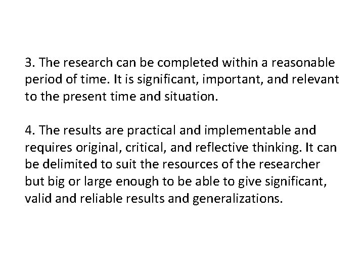 3. The research can be completed within a reasonable period of time. It is