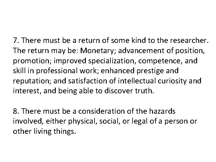 7. There must be a return of some kind to the researcher. The return