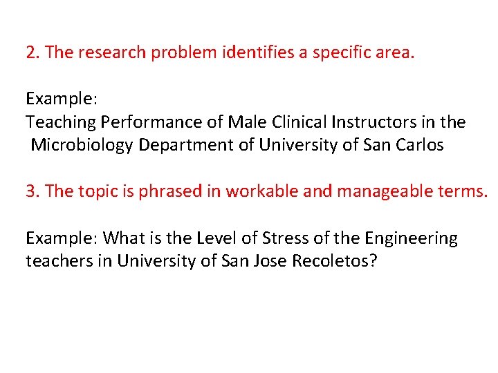 2. The research problem identifies a specific area. Example: Teaching Performance of Male Clinical