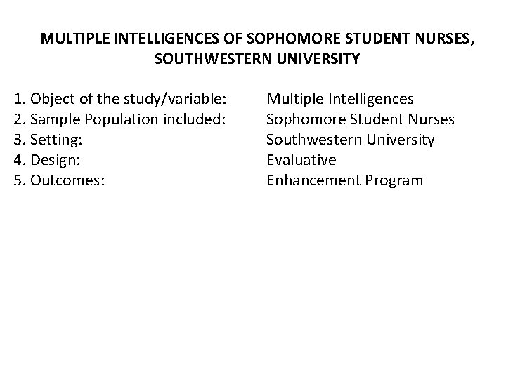 MULTIPLE INTELLIGENCES OF SOPHOMORE STUDENT NURSES, SOUTHWESTERN UNIVERSITY 1. Object of the study/variable: 2.