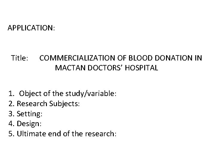 APPLICATION: Title: COMMERCIALIZATION OF BLOOD DONATION IN MACTAN DOCTORS’ HOSPITAL 1. Object of the
