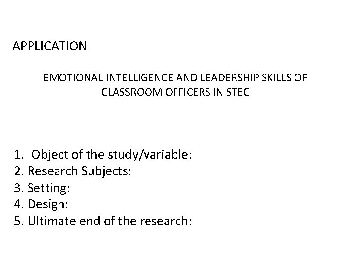 APPLICATION: EMOTIONAL INTELLIGENCE AND LEADERSHIP SKILLS OF CLASSROOM OFFICERS IN STEC 1. Object of