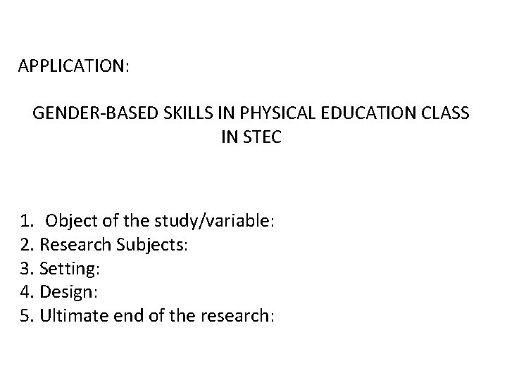 APPLICATION: GENDER-BASED SKILLS IN PHYSICAL EDUCATION CLASS IN STEC 1. Object of the study/variable: