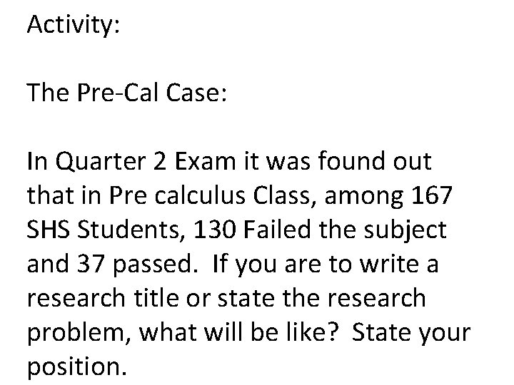 Activity: The Pre-Cal Case: In Quarter 2 Exam it was found out that in