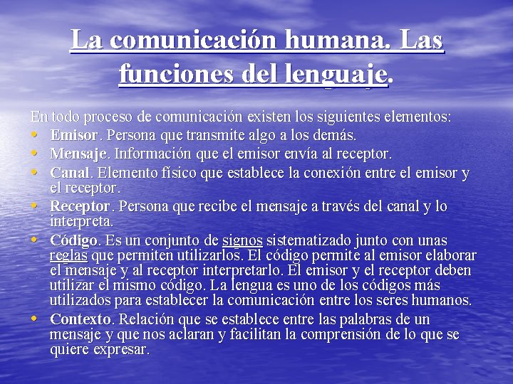 La comunicación humana. Las funciones del lenguaje En todo proceso de comunicación existen los