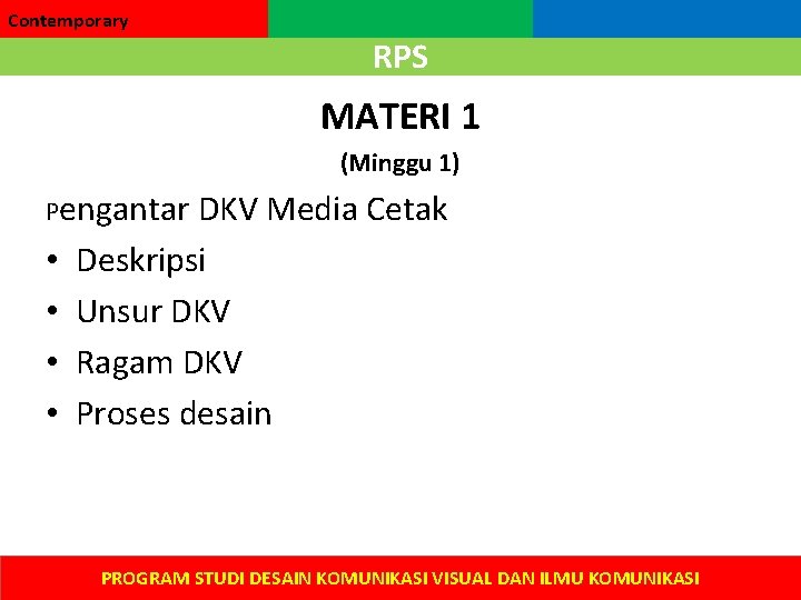 Contemporary RPS MATERI 1 (Minggu 1) Pengantar • • DKV Media Cetak Deskripsi Unsur