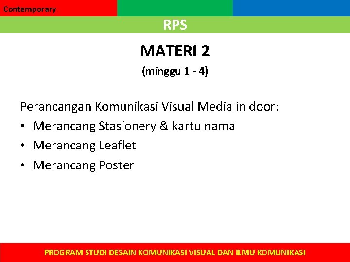 Contemporary RPS MATERI 2 (minggu 1 - 4) Perancangan Komunikasi Visual Media in door: