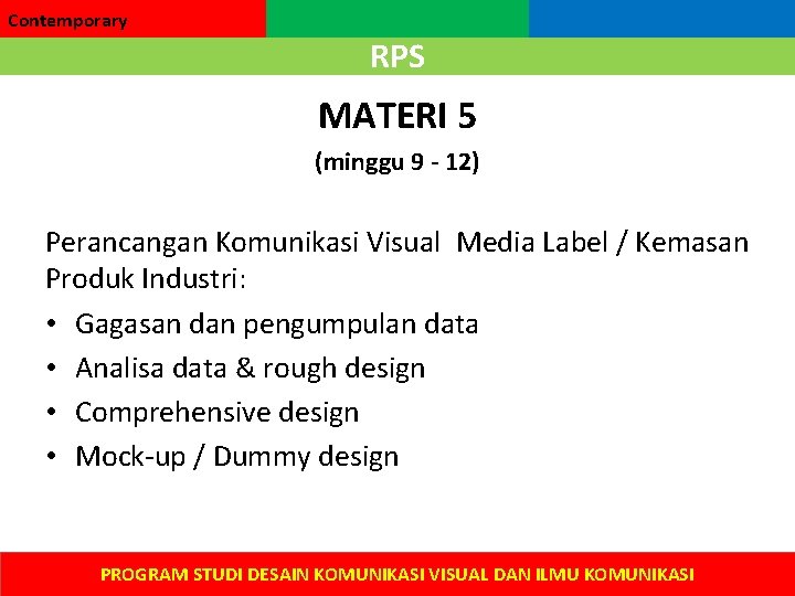Contemporary RPS MATERI 5 (minggu 9 - 12) Perancangan Komunikasi Visual Media Label /