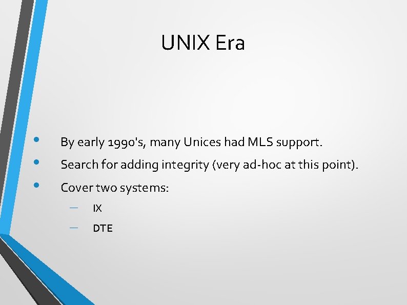 UNIX Era • • • By early 1990's, many Unices had MLS support. Search