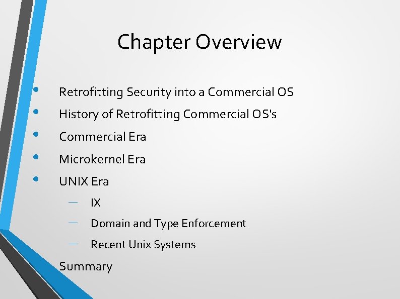 Chapter Overview • • • Retrofitting Security into a Commercial OS History of Retrofitting