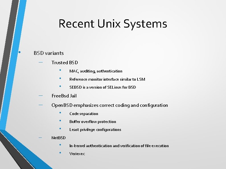 Recent Unix Systems • BSD variants – Trusted BSD • • • – –