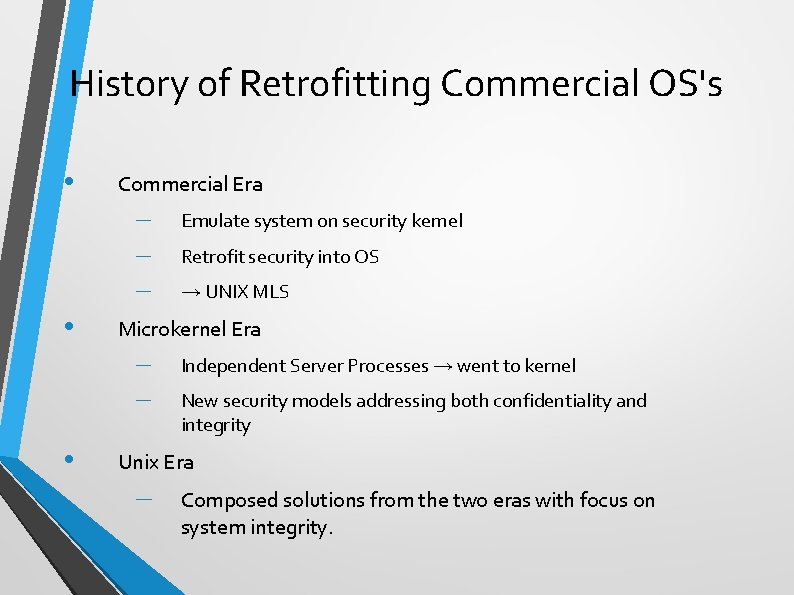 History of Retrofitting Commercial OS's • Commercial Era – – – • Retrofit security