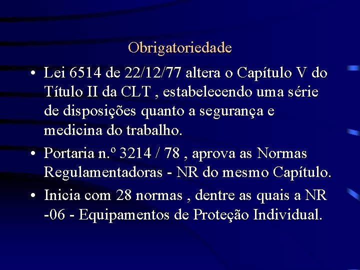 Obrigatoriedade • Lei 6514 de 22/12/77 altera o Capítulo V do Título II da Obrigatoriedade • Lei 6514 de 22/12/77 altera o Capítulo V do Título II da