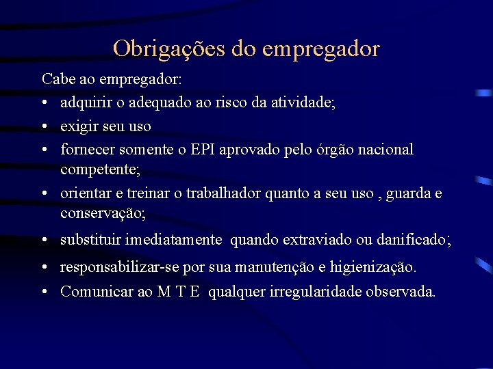 Obrigações do empregador Cabe ao empregador: • adquirir o adequado ao risco da atividade;