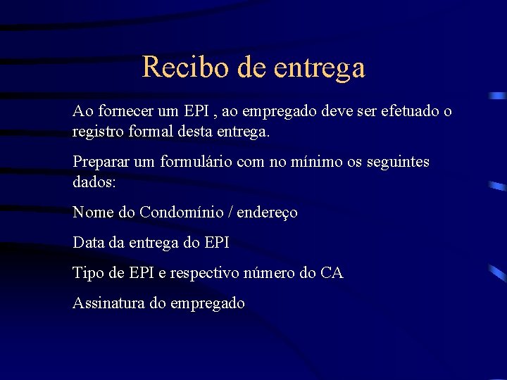 Recibo de entrega Ao fornecer um EPI , ao empregado deve ser efetuado o Recibo de entrega Ao fornecer um EPI , ao empregado deve ser efetuado o